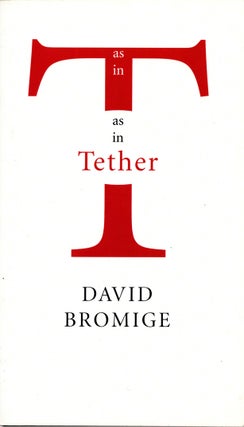 Item #3406 As in T As in Tether. David Bromige