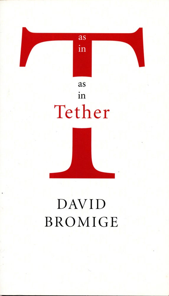 Item #3406 As in T As in Tether. David Bromige.