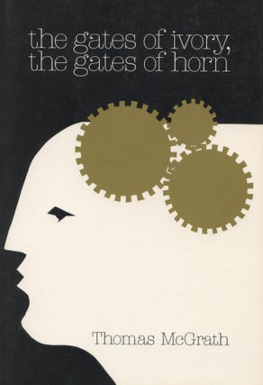 Item #371 The Gates of Ivory, The Gates of Horn. Thomas McGrath