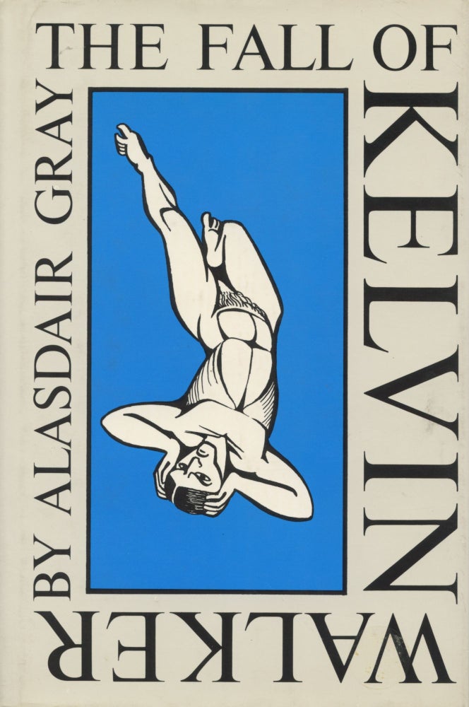 Item #728 The Fall of Kelvin Walker. A Fable of the Sixties. Alasdair Gray.