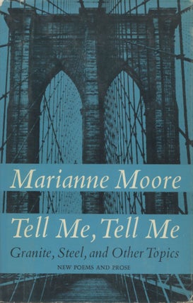 Item #857 Tell Me, Tell Me: Granite, Steel, and Other Topics. Marianne Moore