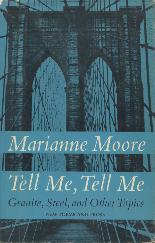 Item #857 Tell Me, Tell Me: Granite, Steel, and Other Topics. Marianne Moore.