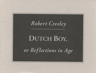 Item #1016 Dutch Boy, or Reflections in Age. Robert Creeley