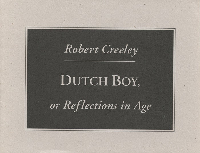 Item #1016 Dutch Boy, or Reflections in Age. Robert Creeley.
