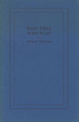 Item #1114 Hail Thee Who Play. Michael McClure