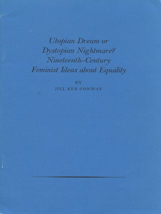 Utopian Dream or Dystopian Nightmare? Nineteenth-Century Feminist Ideas about Equality