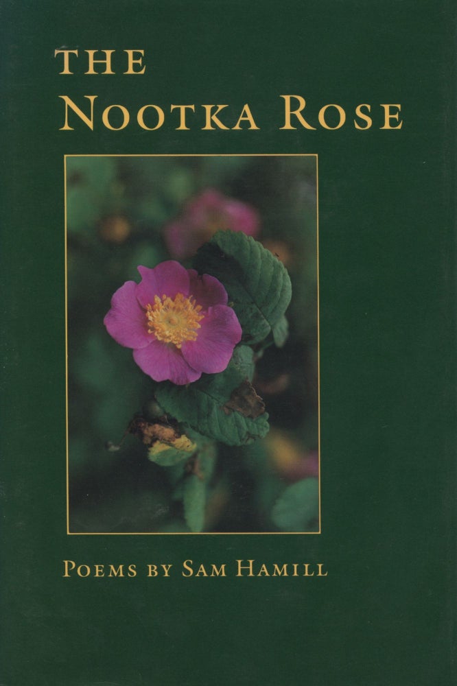 Item #1147 The Nootka Rose. Sam Hamill.