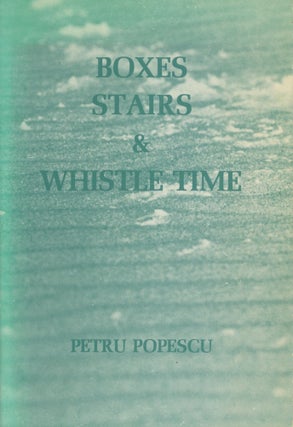 Item #129 Boxes, Stairs & Whistle Time. Petru Popescu