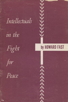 Item #1428 Intellectuals in the Fight for Peace. Howard Fast