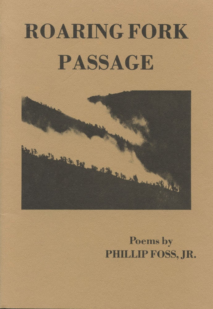 Item #1474 Roaring Fork Passage: Poems. Phillip Foss, Jr., Marilyn Foss.