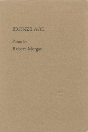 Item #1691 Bronze Age: Poems. Robert Morgan