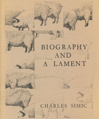 Biography and Lament: Poems 1961-1967. Charles Simic.