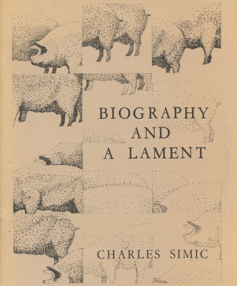 Item #2138 Biography and Lament: Poems 1961-1967. Charles Simic.