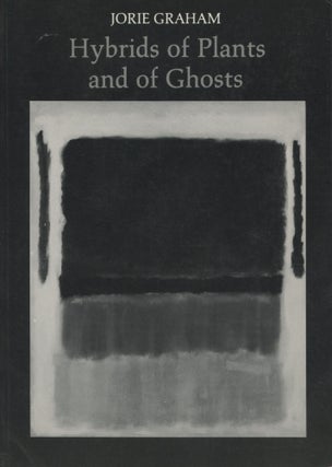 Item #2161 Hybrids of Plants and of Ghosts. Jorie Graham