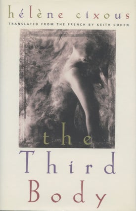 Item #2219 The Third Body. Helene Cixous, Keith Cohen