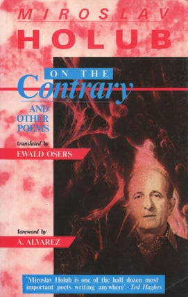 Item #2349 On the Contrary and Other Poems [signed]. Miroslav Holub, Ewald Osers., A. Alvarez