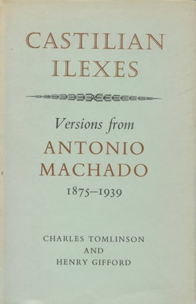 Item #2401 Castilian Ilexes: Versions from Antonio Machado 1975-1939. Antonio. Tomlinson Machado,...