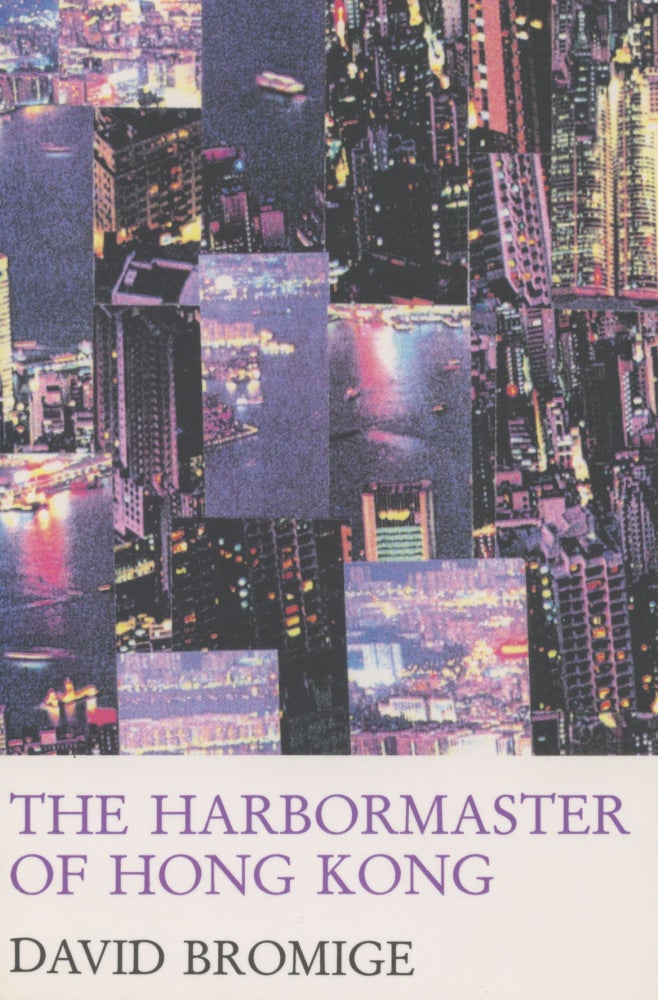 Item #2492 The Harbormaster of Hong Kong. David Bromige.