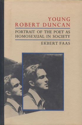 Item #3054 Young Robert Duncan: Portrait of the Poet as Homosexual in Society. Robert Duncan,...