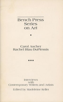 Item #3065 Bench Press Series on Art: Carol Ascher/Rachel Blau DuPlessis. Rachel Blau DuPlessis,...