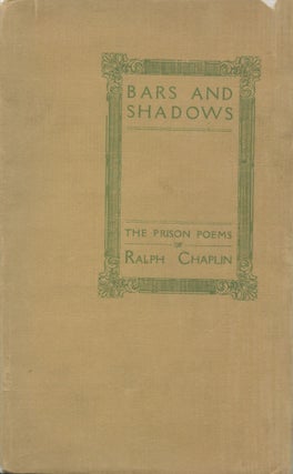 Item #3364 Bars and Shadows: The Prison Poems of Ralph Chaplin. Ralph Chaplin