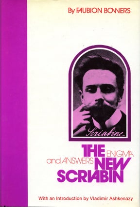 Item #3544 The New Scriabin: Enigmas and Answers. Faubion Bowers