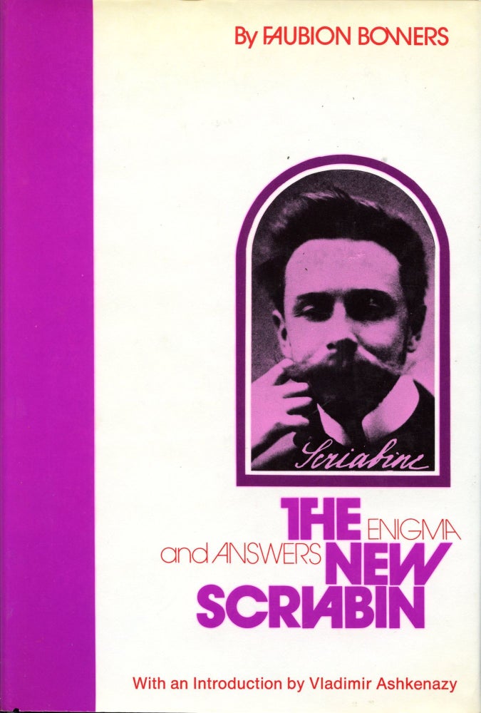 Item #3544 The New Scriabin: Enigmas and Answers. Faubion Bowers.