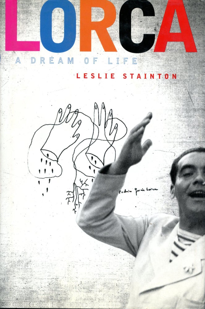 Item #3595 Lorca, A Dream of Life. Leslie Stainton.