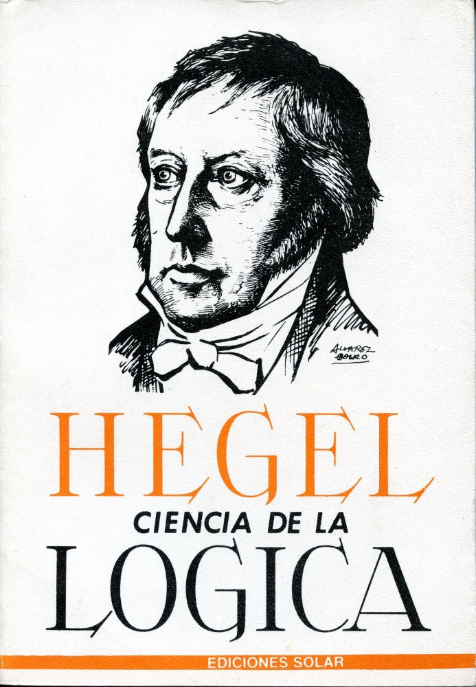 Item #3604 Ciencia de la Lógica (Tomo I & II). G. W. F. Hegel.