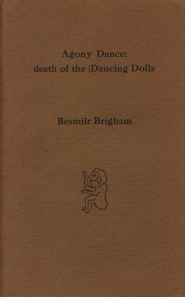 Item #3658 Agony Dance: death of the (Dancing Dolls. Besmilr Brigham