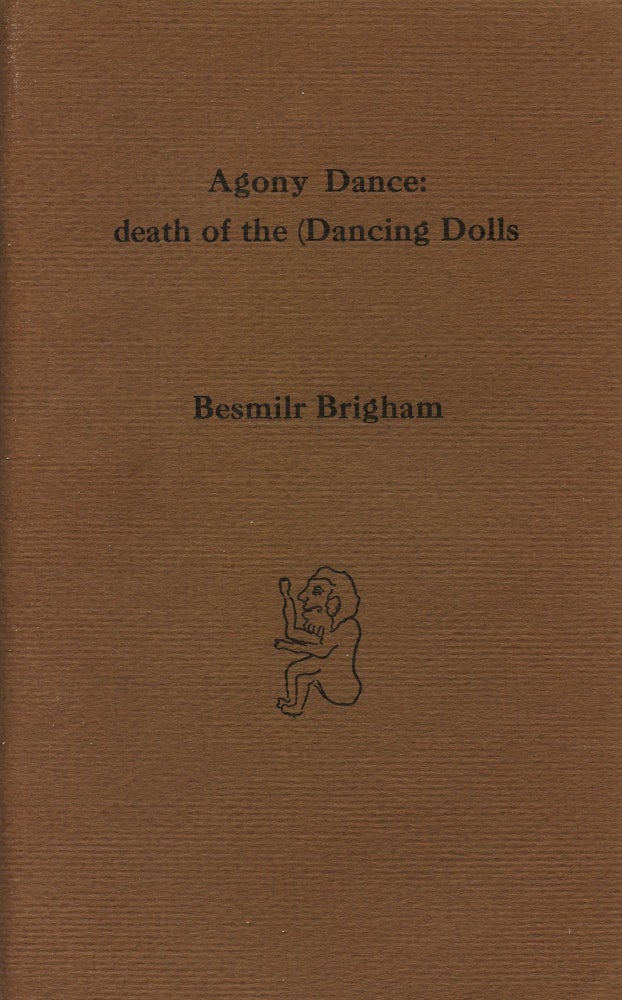 Item #3658 Agony Dance: death of the (Dancing Dolls. Besmilr Brigham.