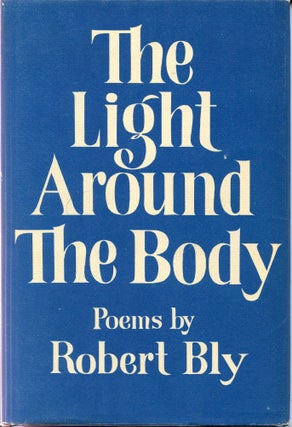 Item #3681 The Light Around the Body. Robert Bly