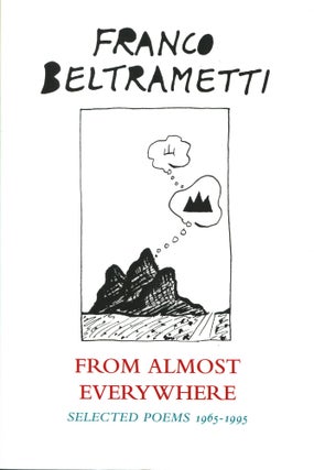 Item #3823 From Almost Everywhere: Selected Poems 1965-1995. Franco Beltrametti