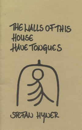 Item #3829 The Walls of This House Have Tongues. Stefan Hyner