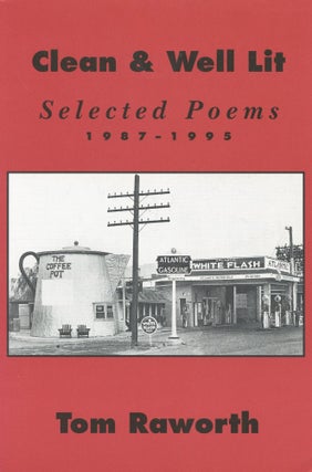 Item #3831 Clean & Well Lit: Selected Poems 1987–1995. Tom Raworth