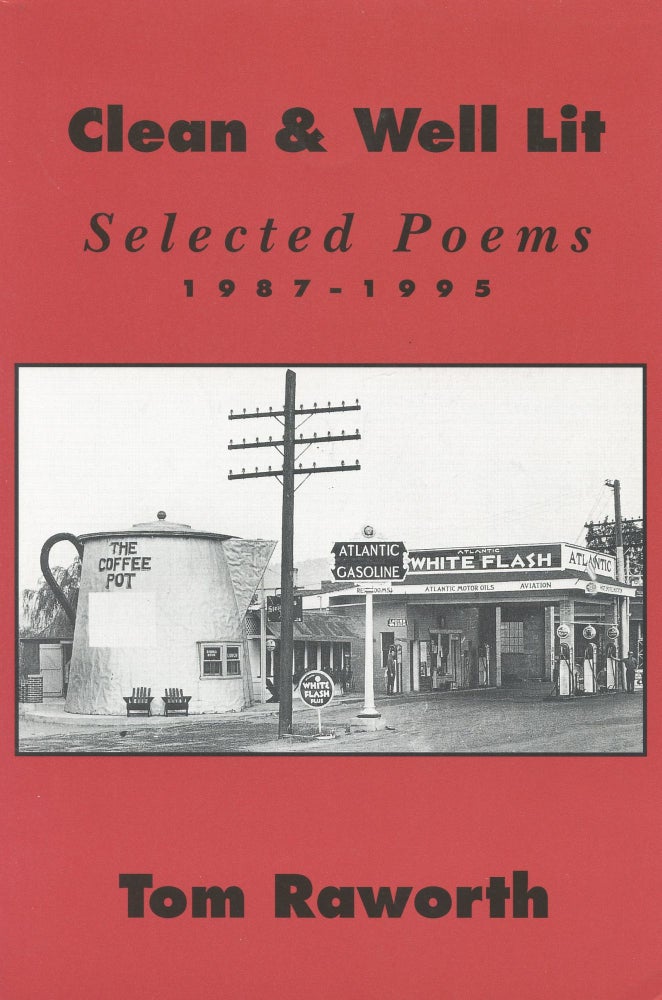 Item #3831 Clean & Well Lit: Selected Poems 1987–1995. Tom Raworth.