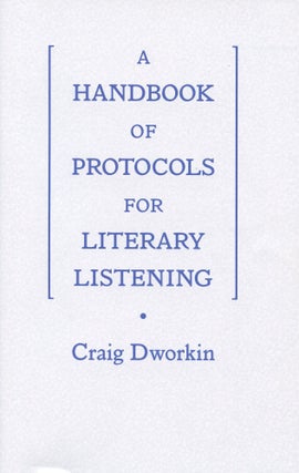 Item #3838 A Handbook of Protocols for Literary Listening. Craig Dworkin