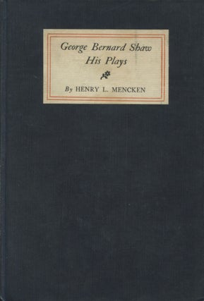 Item #4148 George Bernard Shaw: His Plays. Henry L. Mencken