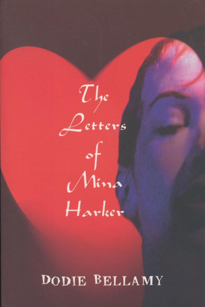 Item #4572 The Letters of Mina Harker. Dodie Bellamy.