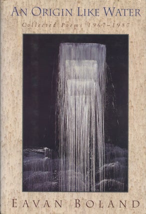 Item #4604 An Origin Like Water: Collected Poems 1967-1987. Eavan Boland