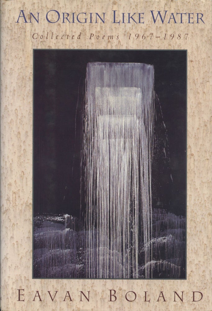 Item #4604 An Origin Like Water: Collected Poems 1967-1987. Eavan Boland.