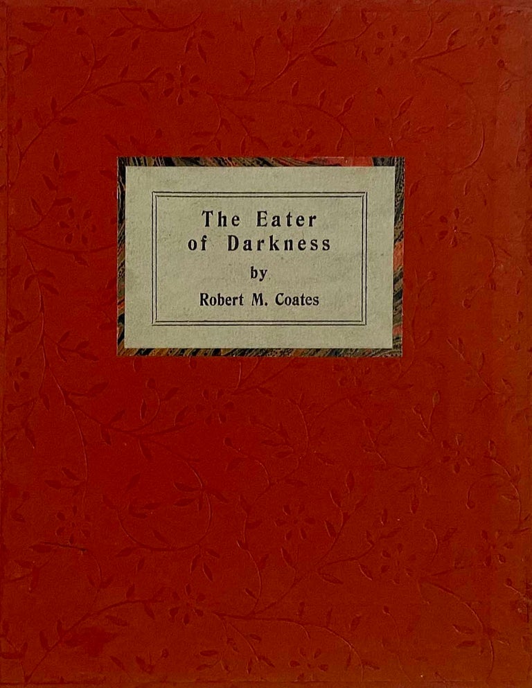 Item #4640 The Eater of Darkness (1st edition, 1926) with The Eater of Darkness (1st U.S. edition, 1929). Robert M. Coates.