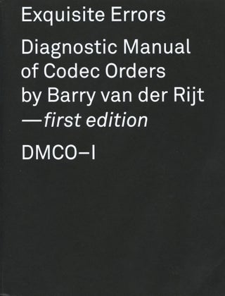 Item #4677 Exquisite Errors: Diagnostic Manual of Codec Orders (DMCO–I). Barry van der Rijt