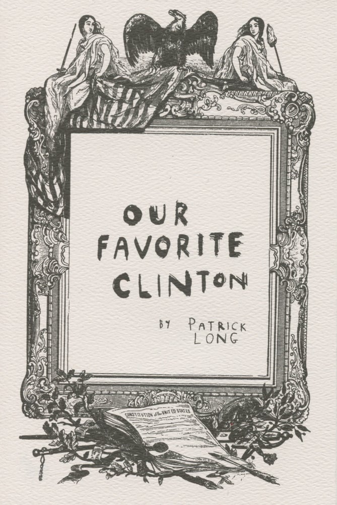 Item #4700 Our Favorite Clinton. Patrick Long.