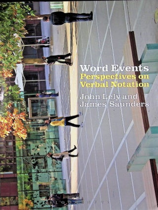 Item #4800 Word Events: Perspectives on Verbal Notations. John Lely, James Saunders