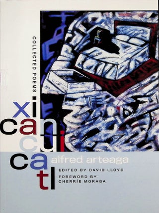 Item #4801 xicancuicatl: Collected Poems. Alfred Arteaga