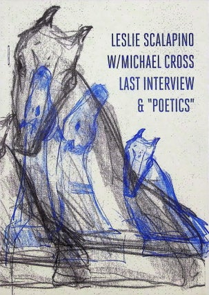 Item #4804 Last Interview & "Poetics". Leslie Scalapino, Michael Cross, interviewer