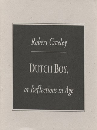 Item #5019 Dutch Boy, or Reflections in Age. Robert Creeley
