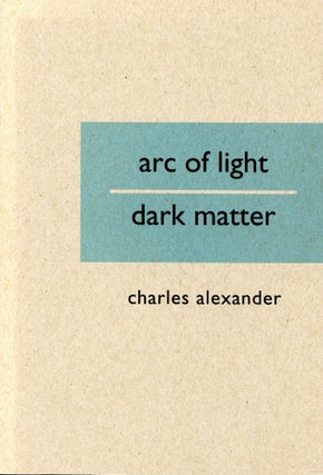 Item #6011 Arc of Light/Dark Matter. Charles Alexander