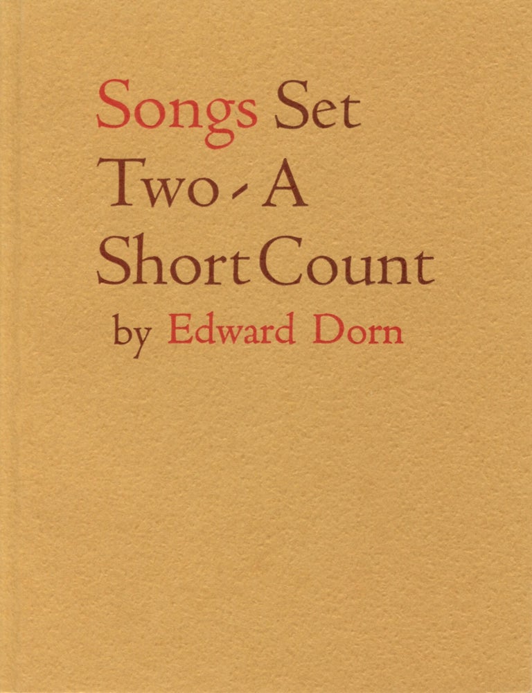 Item #6016 Songs, Set Two: A Short Count. Edward Dorn.